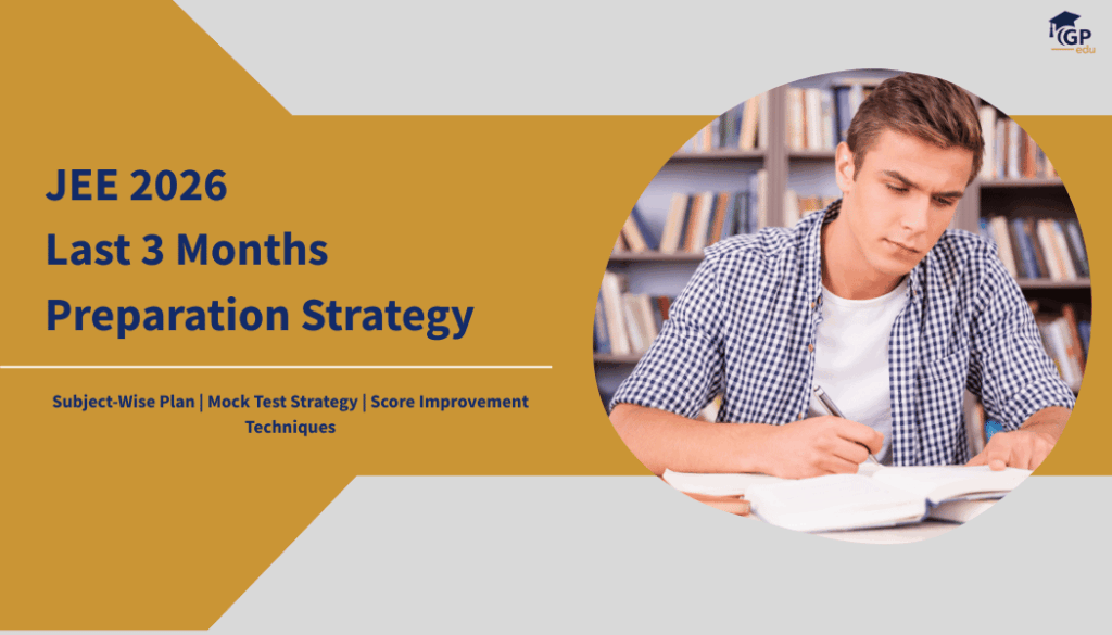 JEE 2026 Last 3 Months Preparation Strategy for Maximum Score