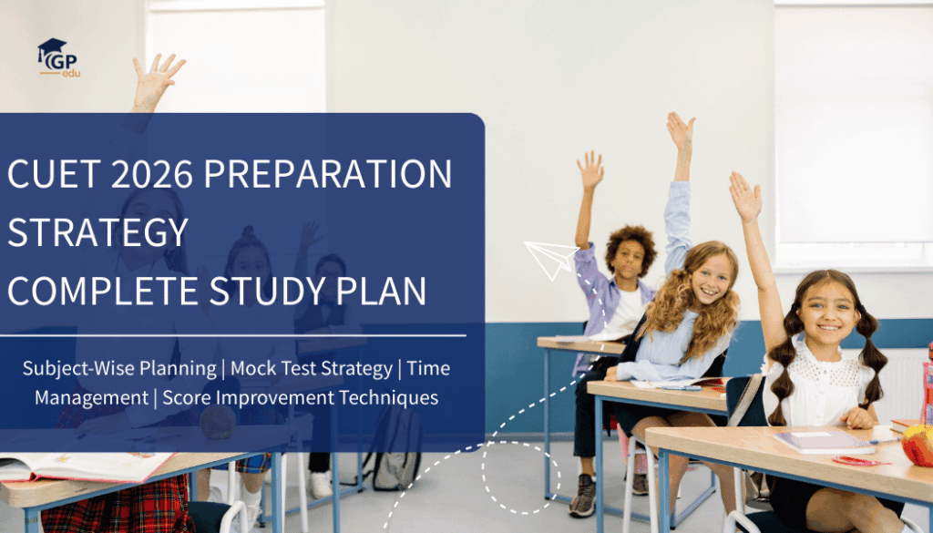 CUET 2026 Preparation Strategy: Complete Study Plan