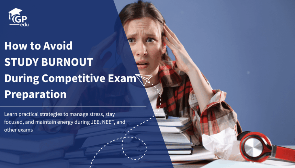 How to Avoid Study Burnout During Competitive Exam Preparation