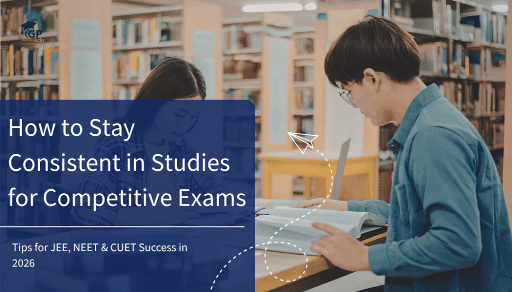 How to Stay Consistent in Studies for Competitive Exams